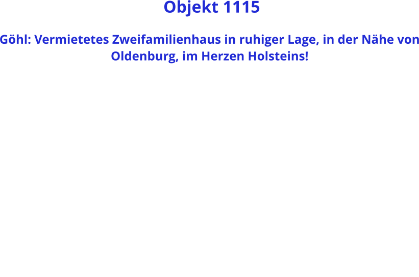 Objekt 1115  Göhl: Vermietetes Zweifamilienhaus in ruhiger Lage, in der Nähe von Oldenburg, im Herzen Holsteins!